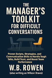 The Manager’s Toolkit for Difficult Conversations 
